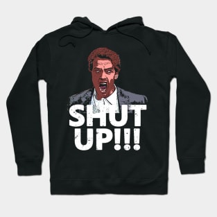 Shut Up! Hoodie